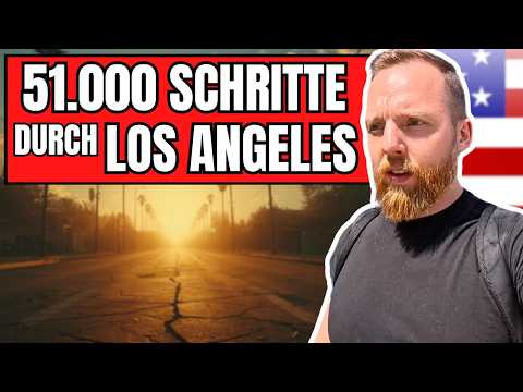 51.000 Schritte durch Los Angeles – mit Hinternissen….