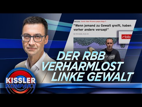 Der RBB verharmlost linke Gewalt: Wie der Sender Extremismus toleriert | KISSLER Kompakt 23.01.