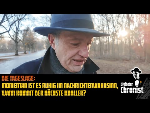 Die Tageslage: Momentan ist es ruhig im Nachrichtenwahnsinn, wann kommt der nächste Knaller?