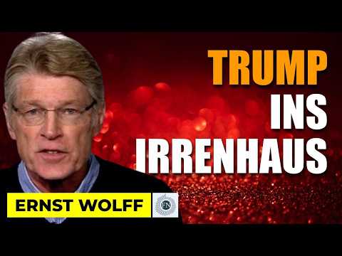 Ernst Wolff: TRUMP EIN FALL FÜR DIE PSYCHIATRIE
