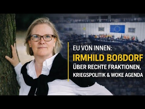 EU von innen: Irmhild Boßdorf über rechte Fraktionen, Kriegspolitik & woke Agenda