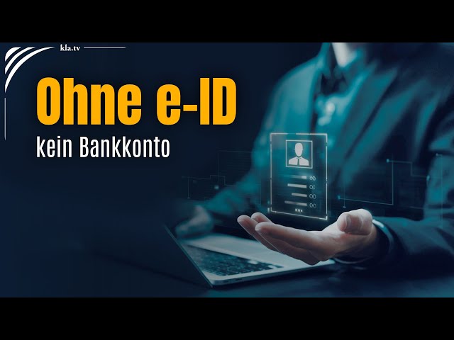 Freiwilligkeit? Von wegen – kein Bankkonto ohne e-ID! | www.kla.tv/40129