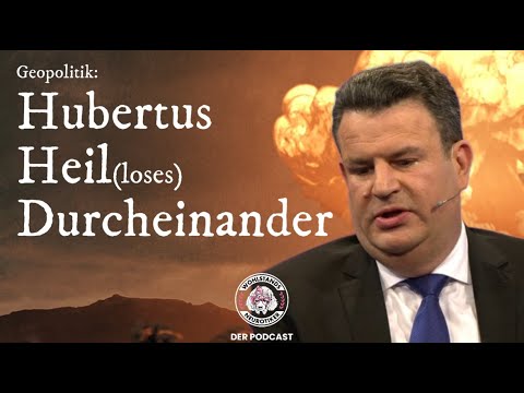 Geopolitik: Hubertus Heil(loses) Durcheinander Geopolitik: Hubertus Heil(loses) Durcheinander