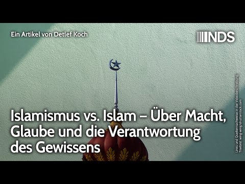 Islamismus vs. Islam – Über Macht, Glaube und die Verantwortung des Gewissens | Detlef Koch | NDS Islamismus vs. Islam – Über Macht, Glaube und die Verantwortung des Gewissens | Detlef Koch | NDS