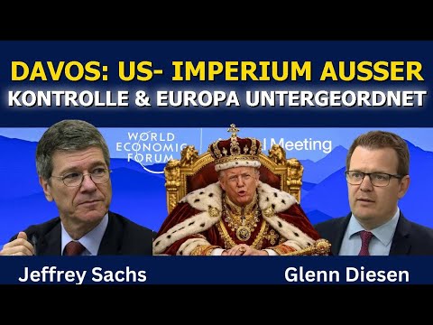 Jeffrey Sachs: Davos – Das US-Imperium außer Kontrolle & Europas Unterordnung