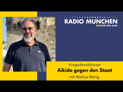 Kriegsdienstblocker – Aikido gegen den Staat – mit Markus Bönig Kriegsdienstblocker – Aikido gegen den Staat – mit Markus Bönig