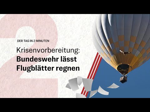 Krisenvorbereitung: Bundeswehr lässt Flugblätter regnen | Der Tag in 2 Minuten