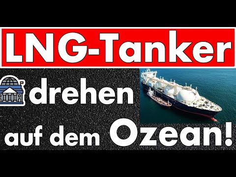 Letzte Rettung? LNG-Tanker drehen auf dem Ozean und nehmen Kurs auf Europa! Kein LNG aus Katar!