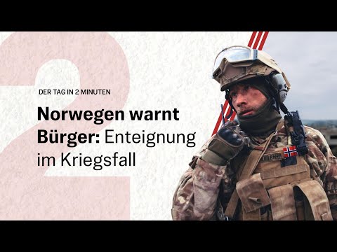 Norwegen warnt Bürger: Enteignung im Kriegsfall | Der Tag in 2 Minuten