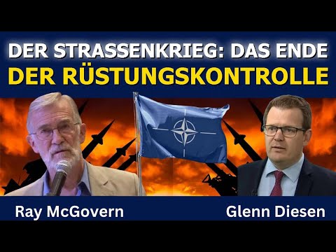 Ray McGovern: Der Straßenkrieg – Das Ende der Rüstungskontrolle