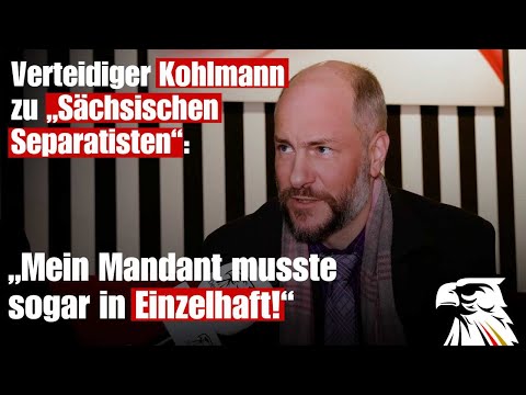 Verteidiger Kohlmann zu „Sächsischen Separatisten“: „Mein Mandant musste sogar in Einzelhaft!“
