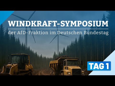 Wahrheit zur Windkraft – Reale Schäden und Wege zur Vernunft! – Tag 1 – AfD-Fraktion im Bundestag