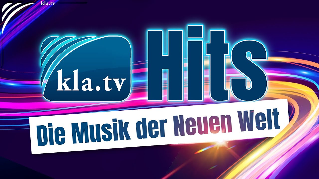 22. AZK – 🎵Kla.TV-Hits – Die Musik der neuen Welt🎵 | www.kla.tv/39410 22. AZK – 🎵Kla.TV-Hits – Die Musik der neuen Welt🎵 | www.kla.tv/39410