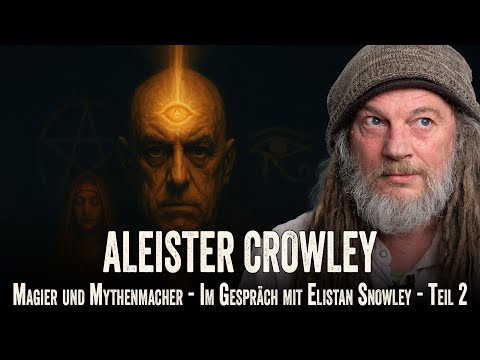 Aleister Crowley – Magier und Mythenmacher – Im Gespräch mit Elistan Snowley (2/2) Aleister Crowley – Magier und Mythenmacher – Im Gespräch mit Elistan Snowley (2/2)