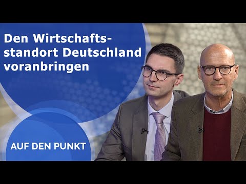 „Den Wirtschaftsstandort Deutschland voranbringen“ – Auf den Punkt „Den Wirtschaftsstandort Deutschland voranbringen“ – Auf den Punkt