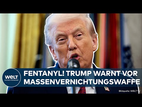 DONALD TRUMP: US-Präsident stuft illegales Fentanyl als Massenvernichtungswaffe ein