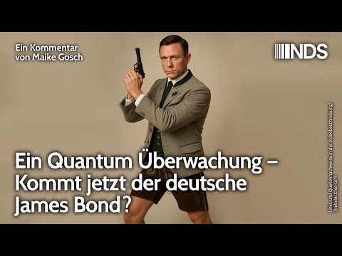 Ein Quantum Überwachung – Kommt jetzt der deutsche James Bond? | Maike Gosch | NDS-Podcast Ein Quantum Überwachung – Kommt jetzt der deutsche James Bond? | Maike Gosch | NDS-Podcast