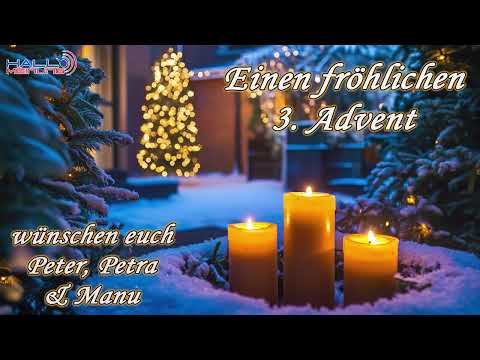 Einen fröhlichen 3. Advent, wünschen euch Peter, Petra & Manu Einen fröhlichen 3. Advent, wünschen euch Peter, Petra & Manu