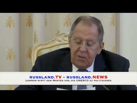 Lawrow wirft dem Westen vor, die UNESCO zu politisieren Lawrow wirft dem Westen vor, die UNESCO zu politisieren