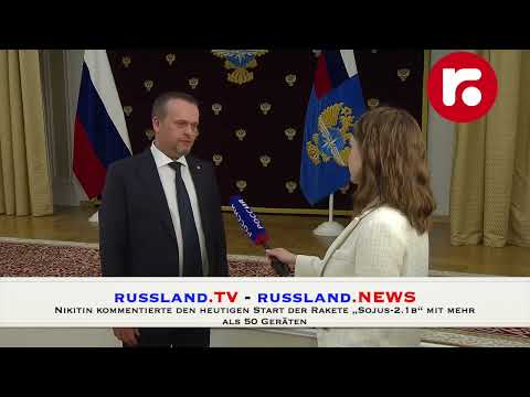 Nikitin kommentierte den heutigen Start der Rakete „Sojus 2 1b“ mit mehr als 50 Geräten Nikitin kommentierte den heutigen Start der Rakete „Sojus 2 1b“ mit mehr als 50 Geräten