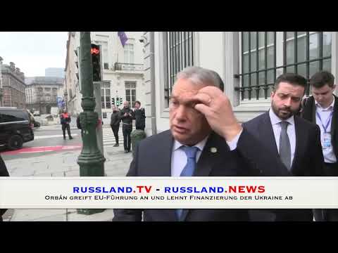 Orbán greift EU Führung an und lehnt Finanzierung der Ukraine ab Orbán greift EU Führung an und lehnt Finanzierung der Ukraine ab