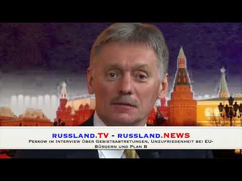 Peskow im Interview über Gebietsabtretungen, Unzufriedenheit bei EU-Bürgern und Plan B Peskow im Interview über Gebietsabtretungen, Unzufriedenheit bei EU-Bürgern und Plan B