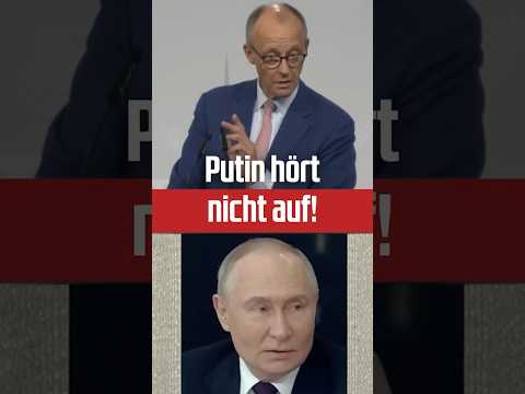 Putin hört nicht auf! Putin hört nicht auf!