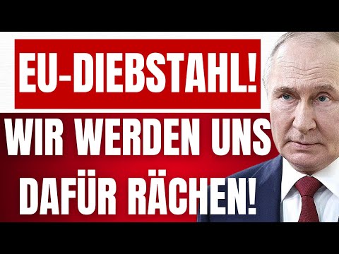 RUSSLAND kündigt Vergeltung nach EU-Diebstahl an! – Werdet damit nicht davon kommen! RUSSLAND kündigt Vergeltung nach EU-Diebstahl an! – Werdet damit nicht davon kommen!