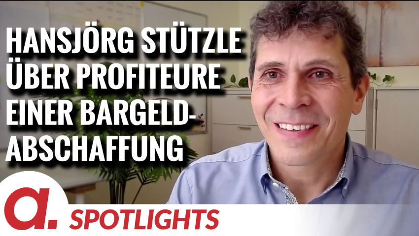 Spotlight: Hansjörg Stützle über die Profiteure einer Bargeldabschaffung Spotlight: Hansjörg Stützle über die Profiteure einer Bargeldabschaffung