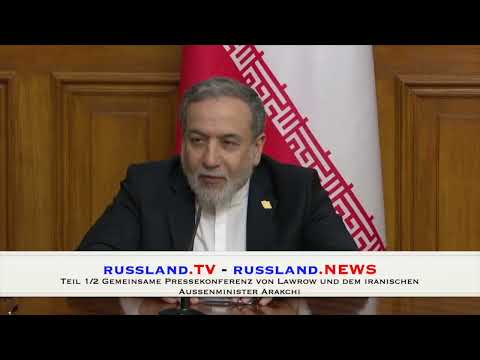 Teil 1/2 Gemeinsame Pressekonferenz von Lawrow und dem iranischen Aussenminister Arakchi Teil 1/2 Gemeinsame Pressekonferenz von Lawrow und dem iranischen Aussenminister Arakchi