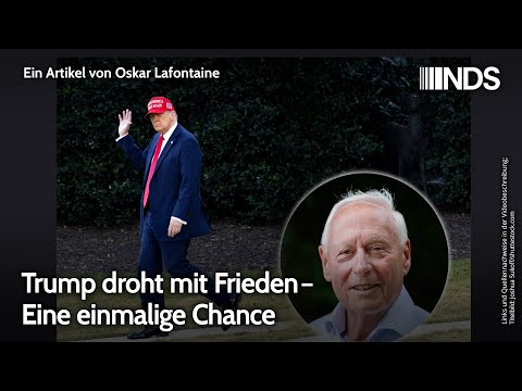 Trump droht mit Frieden – Eine einmalige Chance | Oskar Lafontaine | NDS