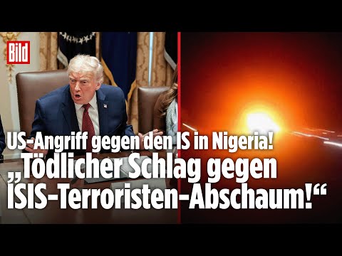 US-ANGRIFF IN NIGERIA: „Tödlicher Schlag gegen ISIS-Terroristen-Abschaum“