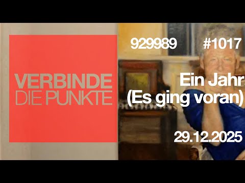 Verbinde die Punkte #1017 – Ein Jahr (Es ging voran) (29.12.2025)