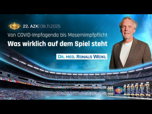 22. AZK: „Von Covid-Impfagenda bis Masernimpfpflicht“ von Dr. med. Ronald Weikl | kla.tv/39770
