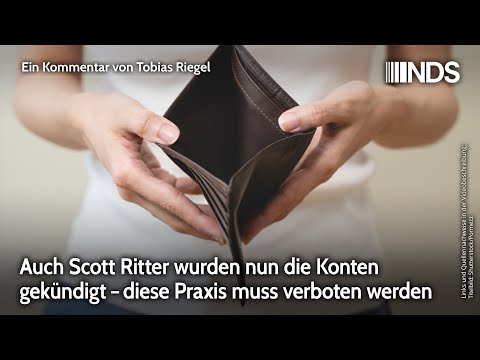 Auch Scott Ritter wurden nun die Konten gekündigt – diese Praxis muss verboten werden | NDS-Podcast