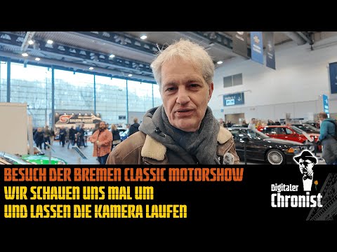 Besuch der Bremen Classic Motorshow – Wir schauen uns mal um und lassen die Kamera laufen