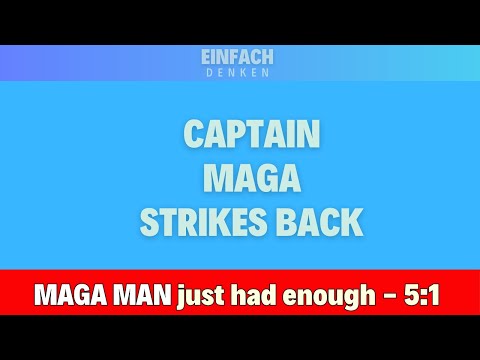 Captain MAGA gibt saures!