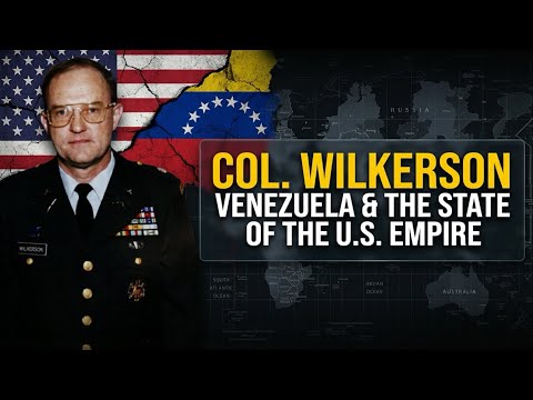 COL. Wilkerson on Venezuela and America’s Empire Crisis