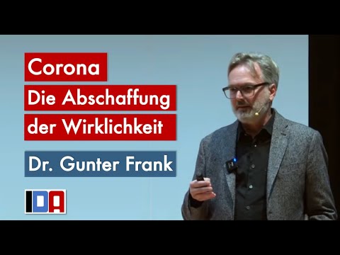 Corona – die Abschaffung der Wirklichkeit. Vortrag von Dr. Gunter Frank Corona – die Abschaffung der Wirklichkeit. Vortrag von Dr. Gunter Frank