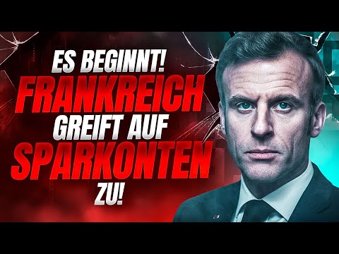 ES BEGINNT: FRANKREICH ZIEHT SPARGUTHABEN VON BÜRGERN EIN!