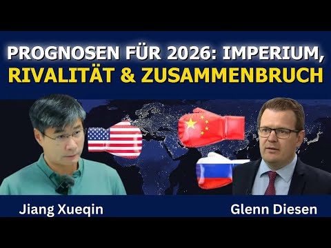 Jiang Xueqin: Prognosen für 2026 – Imperium, Rivalität & Zusammenbruch