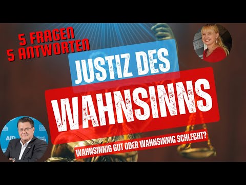 Justiz des Wahnsinns! 5 Fragen 5 Antworten