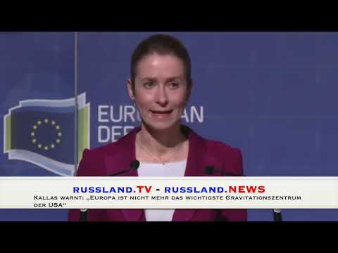 Kallas warnt: „Europa ist nicht mehr das wichtigste Gravitationszentrum der USA“