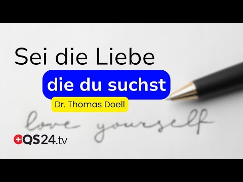 Liebe als gelebte Präsenz: Nicht tun, sondern sein | Dr. Thomas Doell | LifeSpirit | QS24