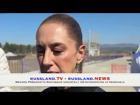 Mexikos Präsidentin Sheinbaum verurteilt US Intervention in Venezuela