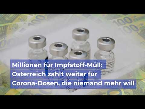 Millionen für Impfstoff-Müll: Österreich zahlt weiter für Corona-Dosen, die niemand mehr will