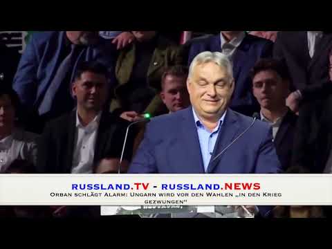 Orban schlägt Alarm: Ungarn wird vor den Wahlen „in den Krieg gezwungen“ Orban schlägt Alarm: Ungarn wird vor den Wahlen „in den Krieg gezwungen“