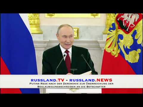 Putins Rede nach der Zeremonie zur Überreichung der Beglaubigungsschreiben an die Botschafter