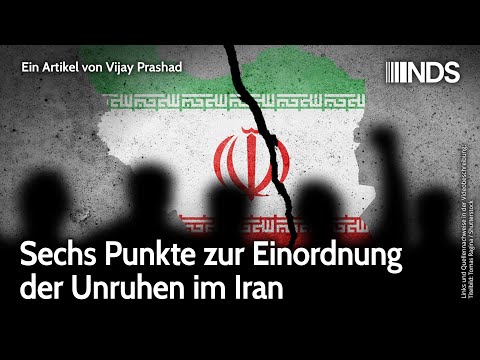 Sechs Punkte zur Einordnung der Unruhen im Iran | Vijay Prashad | NDS-Podcast