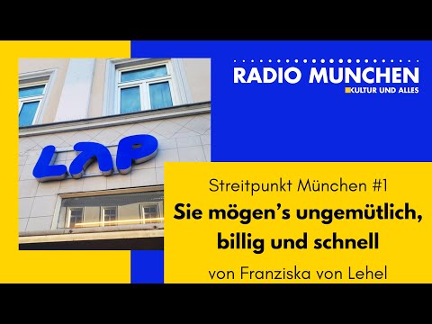 Sie mögen’s ungemütlich, billig und schnell: Streitpunkt München #1 – von Franziska von Lehel